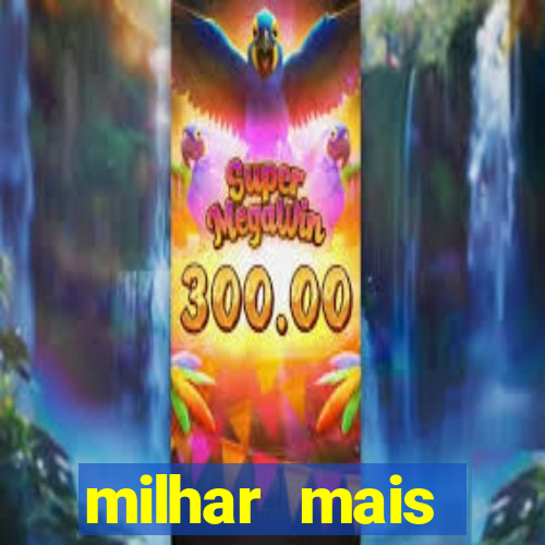 milhar mais atrasada na federal